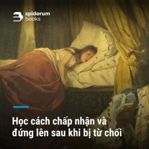 HỌC CÁCH CHẤP NHẬN VÀ ĐỨNG LÊN SAU KHI BỊ TỪ CHỐI